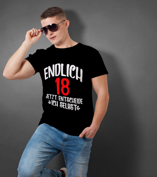 Geburtstags T-Shirt - Endlich 18 Jetzt entscheide ich selbst