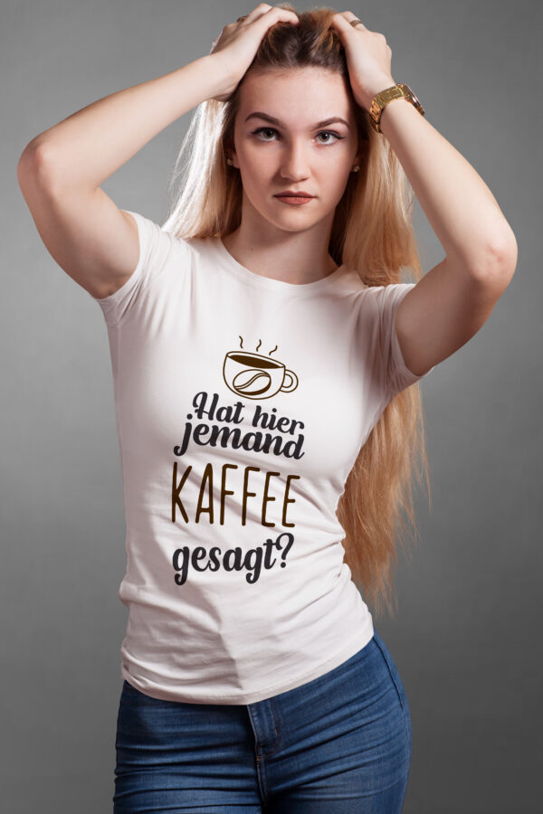 T-Shirt für Kaffeeliebhaber: Hat hier jemand Kaffee gesagt?