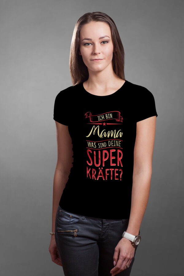 T-Shirt mit dem Spruch: Ich bin Mama - was sind deine Superkräfte?