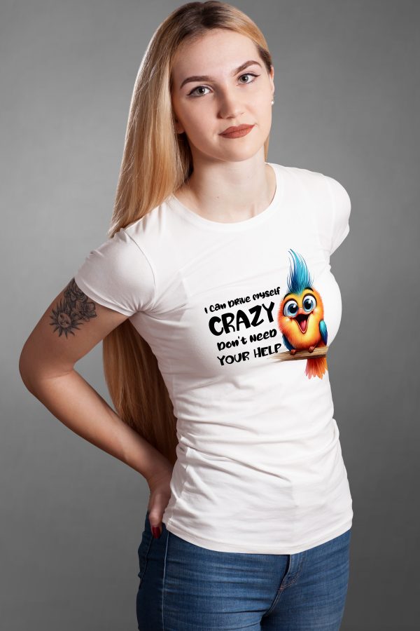 T-Shirt: I Can Drive Myself CRAZY Don´t Need Your Help