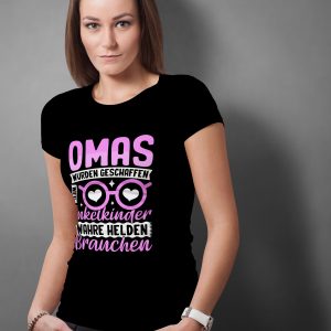 T-Shirt mit dem Spruch: Omas wurden geschaffen, weil Enkelkinder wahre Helden brauchen